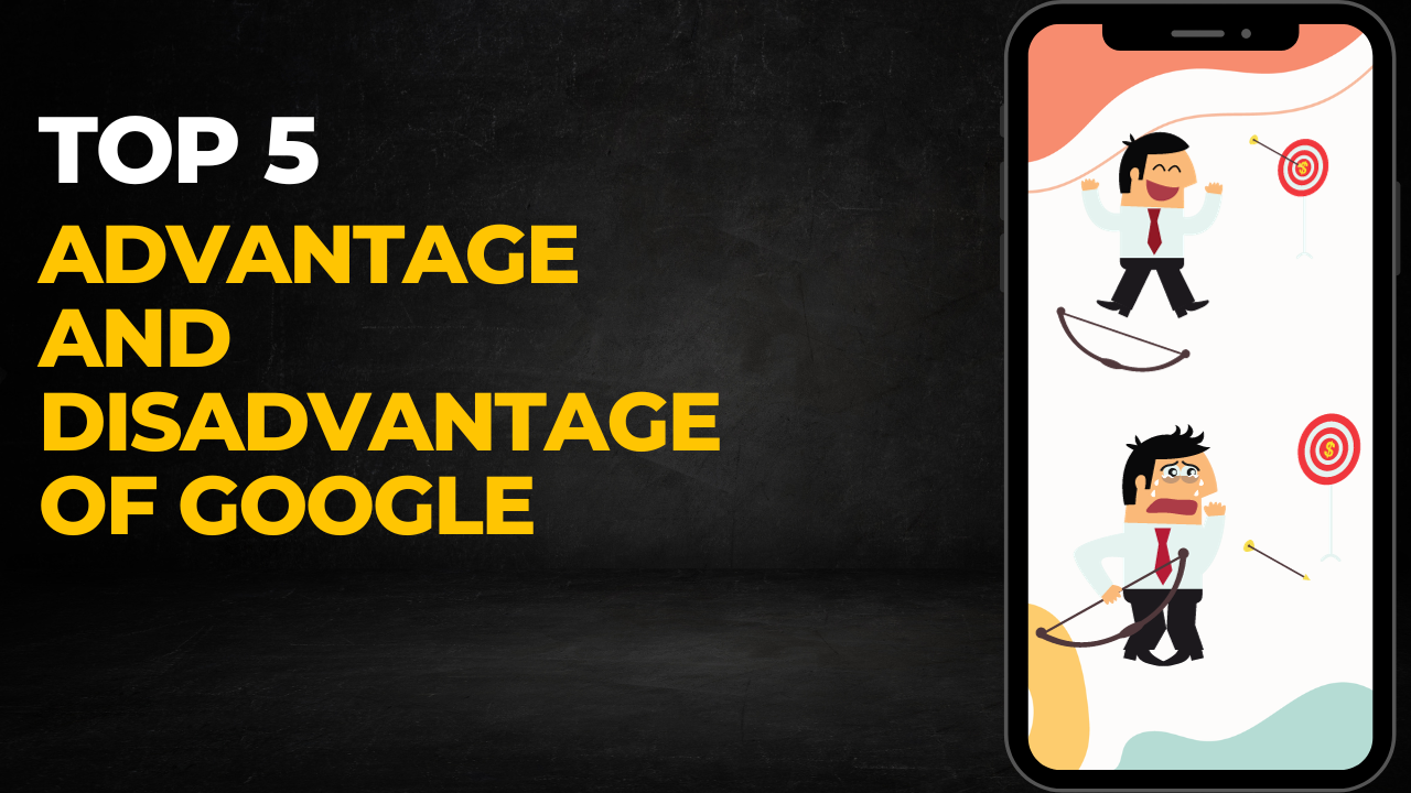 Advantage and Disadvantage of Google